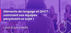 Eléments de langage et QVCT - Comment vos équipes perçoivent ce sujet !