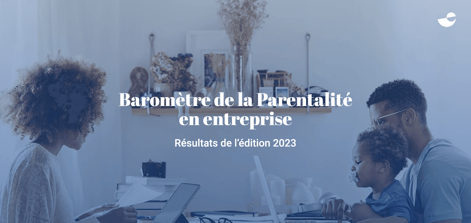 Baromètre de la parentalité en entreprise - Résultats de l'édition 2023